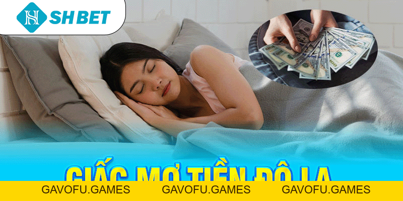 Mơ thấy tiền: Điềm báo gì và con số nào may mắn liên quan?
