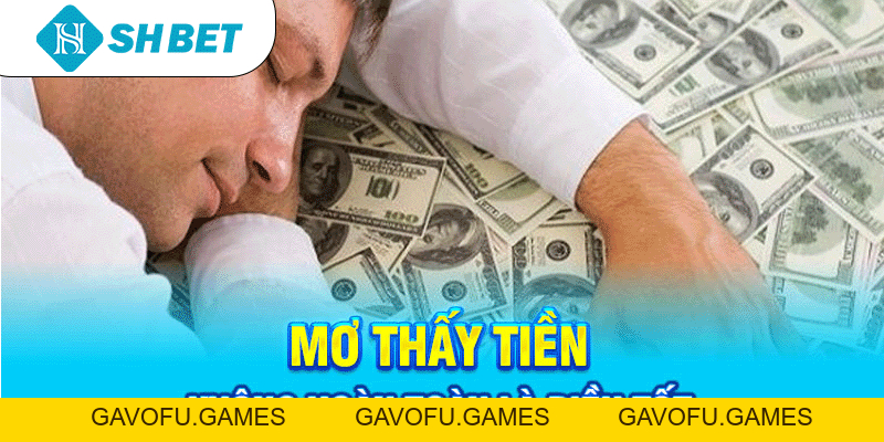 Mơ thấy tiền: Điềm báo gì và con số nào may mắn liên quan?