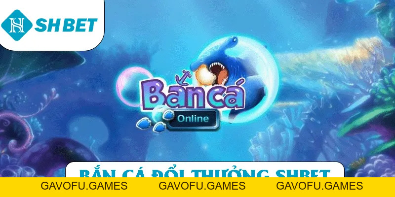 Bắn Cá SHBET – Trò Chơi Đổi Thưởng Hấp Dẫn Người Chơi