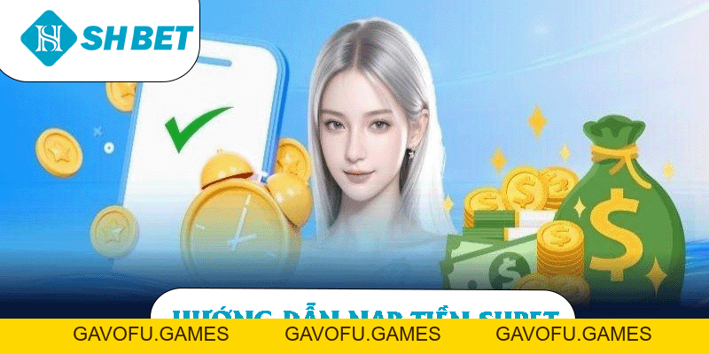 Nạp Tiền SHBET Cùng Phương Thức Thanh Toán Nhanh Gọn