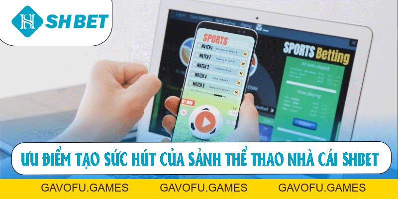 Thể Thao SHBET – Cược Trực Tuyến Uy Tín Số 1 Hiện Nay